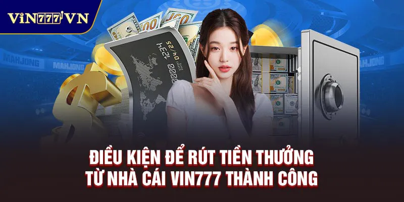 Điều kiện rút tiền vin777